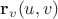 $\mathbf{r}_v(u, v)$