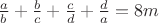 $\frac {a}{b}+\frac {b}{c}+\frac {c}{d}+\frac {d}{a}=8m$