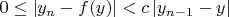 $0 \le |y_n - f(y)| < c \, |y_{n - 1} - y|$