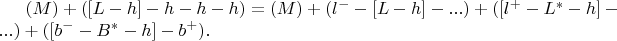$(M) + ([L - h] - h - h - h) = (M) + (l^{-}-[L - h]-...) +  ([l^{+}- L^{*} - h] -...)+ ([b^{-}- B^{*}- h] - b^{+}).$