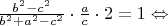 $\frac{{{b^2} - {c^2}}}{{{b^2} + {a^2} - {c^2}}} \cdot \frac{a}{c} \cdot 2 = 1 \Leftrightarrow $