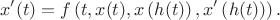 \[x'(t)=f\left(t,x(t),x\left(h(t)\right),x'\left(h(t)\right)\right).\]