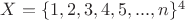 $X = \{1, 2, 3, 4, 5, ...,n\}^4$
