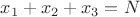 $x_1+x_2+x_3=N$