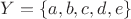 $Y=\{a,b,c,d,e\}$