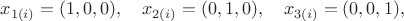 $x_{1(i)}=(1,0,0),\quad x_{2(i)}=(0,1,0),\quad x_{3(i)}=(0,0,1),$