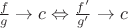 $\frac{f}{g}\to c \Leftrightarrow \frac{f'}{g'}\to c$