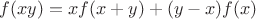 $f(xy) = xf(x+y) + (y-x)f(x)$