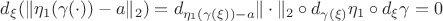 $d_\xi(\|\eta_1(\gamma(\cdot))-a\|_2) = d_{\eta_1(\gamma(\xi)) - a}\|\cdot\|_2 \circ d_{\gamma(\xi)}\eta_1 \circ d_{\xi} \gamma = 0 $