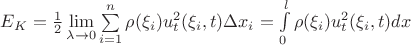 $E_{K}=\frac{1}{2} \lim\limits_{\lambda \to 0}\sum\limits_{i=1}^n \rho(\xi_i) u_t^2(\xi_i,t) \Delta x_i =\int\limits^{l}_{0}\rho(\xi_i) u_t^2(\xi_i,t)dx$