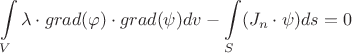 $$\int\limits_{V}^{}\lambda\cdot grad(\varphi)\cdot grad(\psi)dv- \int\limits_{S}^{}(J_n\cdot \psi)ds=0$