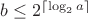 $b \leq 2^{\lceil \log_2 a \rceil}$