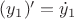 $({y_1})' = {\dot y_1}$