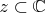 $ z\subset\mathbb{C} $