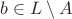 $b\in L\setminus A$