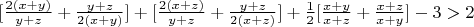 $[\frac{2(x+y)}{y+z}+\frac{y+z}{2(x+y)}]+[\frac{2(x+z)}{y+z}+\frac{y+z}{2(x+z)}]+\frac{1}{2}[\frac{x+y}{x+z}+\frac{x+z}{x+y}]-3>2$