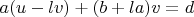 $a(u-lv)+(b+la)v=d$