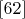 $\eqno[62]$