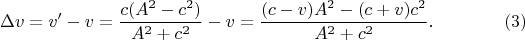 $$\Delta v=v'-v=\frac{c(A^2-c^2)}{A^2+c^2}-v=\frac{(c-v)A^2-(c+v)c^2}{A^2+c^2}.\eqno(3)$$