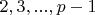 $2, 3, ..., p-1$