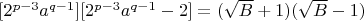 $[2^{p-3}a^{q-1}] [2^{p-3} a^{q-1} - 2]= (\sqrt{B}+1)(\sqrt{B}-1)$