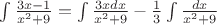 $\int {\frac {3x-1}{x^2+9}}=\int {\frac {3xdx}{x^2+9}} - \frac {1}{3} \int {\frac {dx}{x^2+9}}$