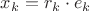 $x_k=r_k\cdot e_k$