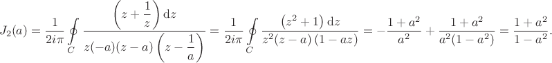 $$\begin{align*}
J_2(a) &= \dfrac{1}{2 i \pi} \oint \limits_C \dfrac{\left(z + \dfrac{1}{z} \right)\mathrm dz}{z(-a) (z - a) \left(z - \dfrac{1}{a} \right) } = \dfrac{1}{2 i \pi} \oint \limits_C \dfrac{\left(z^2 + 1\right)\mathrm dz}{z^2 (z - a) \left(1 - a z\right) } = - \dfrac{1 + a^2}{a^2} + \dfrac{1 + a^2}{a^2 (1 - a^2) } = \dfrac{1 + a^2}{1 - a^2}.
\end{align*}
$$