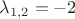 $\lambda_{1,2}=-2$