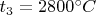 $t_3=2800&deg;C $