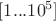$[1...{10}^5]$