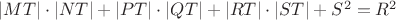 $|MT| \cdot |NT| + |PT|\cdot |QT| +| RT|\cdot |ST| + S^2 = R^{2}$