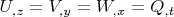 $U_{,z}=V_{,y}=W_{,x}=Q_{,t}$