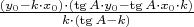$\frac{(y_0 - k\cdot x_0)\cdot (\tg A\cdot y_0 - \tg A\cdot x_0\cdot k)}{k\cdot (\tg A - k)}$