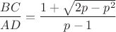 $$\frac{BC}{AD}=\frac{1+\sqrt{2p-p^2}}{p-1}$$