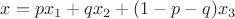 $x=px_1+qx_2+(1-p-q)x_3$