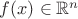 $f(x)\in \mathbb R^n$