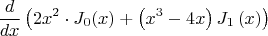 $$
\frac{d}
{{dx}}\left( {2x^2  \cdot J_0 (x) + \left( {x^3  - 4x} \right)J_1 \left( x \right)} \right)
$$