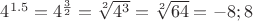 $4^{1.5} = 4^\frac32 = \sqrt[2]{4^3}=\sqrt[2]{64} = -8; 8$