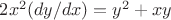 $2x^2(dy/dx)=y^2+xy
$