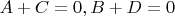 $A+C=0,B+D=0$