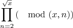 $$ \prod_{n=2}^{\sqrt{x}}{(\mod(x,n))} $$