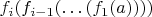 $f_i(f_{i - 1}(\ldots(f_1(a))))$