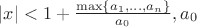 $|x|<1+\frac{\max\{ a_1,\ldots ,a_n\}}{a_0}, a_0$ $|x|<1+\frac{\max\{ a_1,\ldots ,a_n\}}{a_0}, a_0$