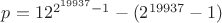 $p=12^{2^{19937}-1}-(2^{19937}-1)$