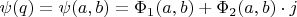 $\psi(q)=\psi(a,b)=\Phi_1(a,b)+\Phi_2(a,b)\cdot j$