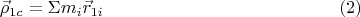 $$\vec\rho_{1c}=\Sigma m_i\vec r_{1i}\eqno (2)$$