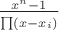 $\frac{x^n-1}{\prod\limits_{}^{}(x-x_i)}$ $\frac{x^n-1}{\prod\limits_{}^{}(x-x_i)}$