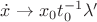 $\dot{x} \rightarrow x_0 t_0^{-1} \lambda'$