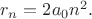 $r_n = 2a_0 n^2.$
